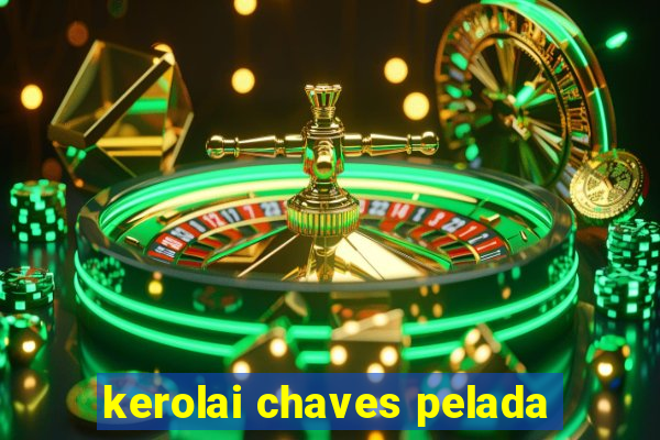 kerolai chaves pelada